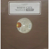(30197) White City ‎– Wanna Be Remix